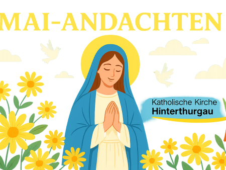 Mai – der Wonnemonat zu Ehren Mariens in der Katholischen Kirche Hinterthurgau